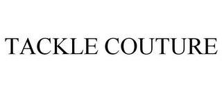 TACKLE COUTURE