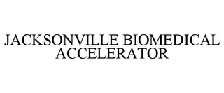 JACKSONVILLE BIOMEDICAL ACCELERATOR