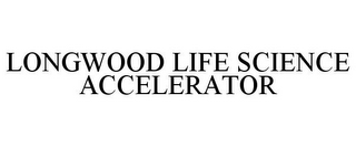 LONGWOOD LIFE SCIENCE ACCELERATOR