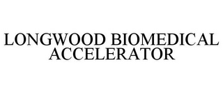 LONGWOOD BIOMEDICAL ACCELERATOR