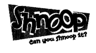 SHNOOP CAN YOU SHNOOP IT?