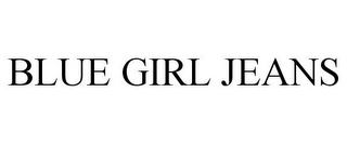 BLUE GIRL JEANS