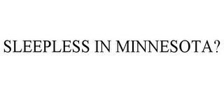 SLEEPLESS IN MINNESOTA?