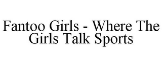 FANTOO GIRLS - WHERE THE GIRLS TALK SPORTS