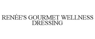 RENÉE'S GOURMET WELLNESS DRESSING