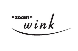 "ZOOM" WINK