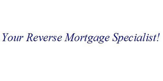 YOUR REVERSE MORTGAGE SPECIALIST!