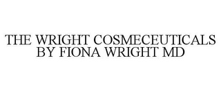 THE WRIGHT COSMECEUTICALS BY FIONA WRIGHT MD