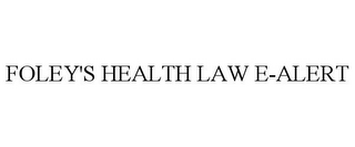 FOLEY'S HEALTH LAW E-ALERT