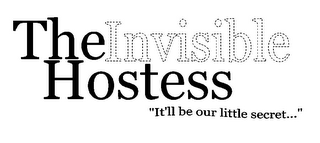 THE INVISIBLE HOSTESS "IT'LL BE OUR LITTLE SECRET..."