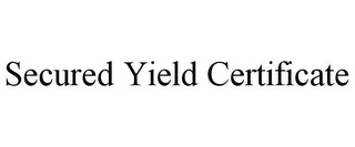 SECURED YIELD CERTIFICATE