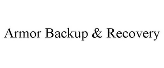 ARMOR BACKUP & RECOVERY