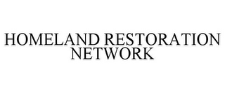 HOMELAND RESTORATION NETWORK