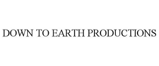 DOWN TO EARTH PRODUCTIONS