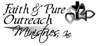 FAITH & PURE OUTREACH MINISTRIES, INC.