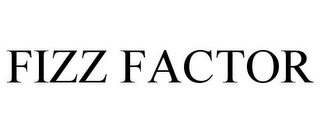 FIZZ FACTOR