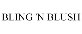 BLING 'N BLUSH