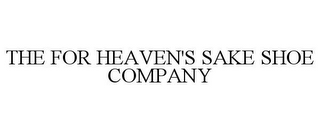 THE FOR HEAVEN'S SAKE SHOE COMPANY