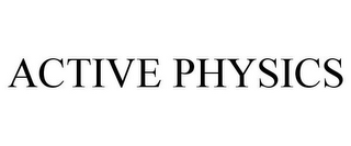 ACTIVE PHYSICS