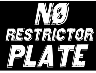 NØ RESTRICTOR PLATE