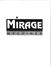 MIRAGE MACHINES