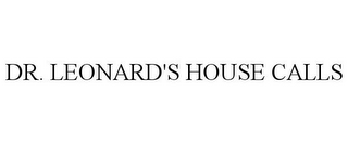 DR. LEONARD'S HOUSE CALLS