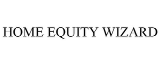 HOME EQUITY WIZARD