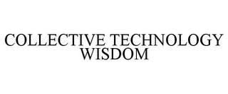 COLLECTIVE TECHNOLOGY WISDOM