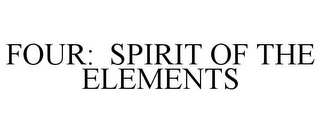 FOUR: SPIRIT OF THE ELEMENTS