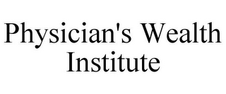 PHYSICIAN'S WEALTH INSTITUTE