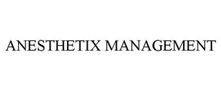 ANESTHETIX MANAGEMENT