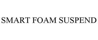 SMART FOAM SUSPEND