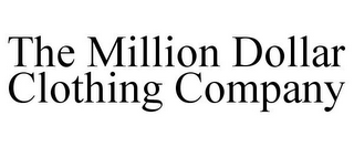 THE MILLION DOLLAR CLOTHING COMPANY