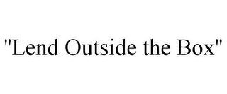 "LEND OUTSIDE THE BOX"