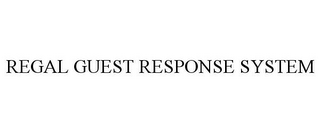 REGAL GUEST RESPONSE SYSTEM