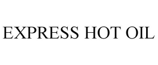 EXPRESS HOT OIL