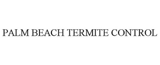 PALM BEACH TERMITE CONTROL