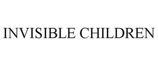 INVISIBLE CHILDREN