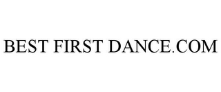 BEST FIRST DANCE.COM