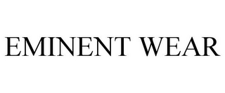 EMINENT WEAR