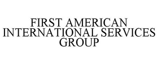 FIRST AMERICAN INTERNATIONAL SERVICES GROUP