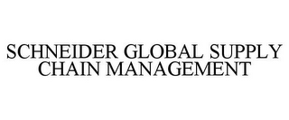 SCHNEIDER GLOBAL SUPPLY CHAIN MANAGEMENT