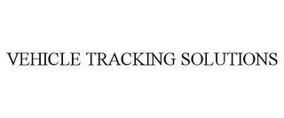 VEHICLE TRACKING SOLUTIONS