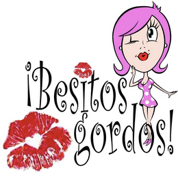 !BESITOS GORDOS!