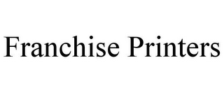 FRANCHISE PRINTERS