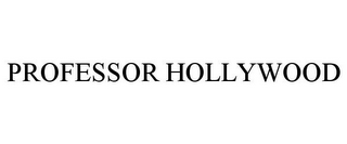 PROFESSOR HOLLYWOOD