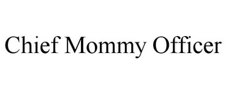 CHIEF MOMMY OFFICER