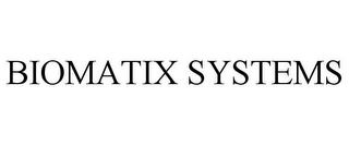 BIOMATIX SYSTEMS