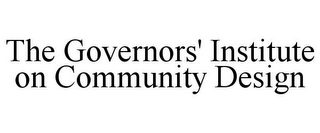 THE GOVERNORS' INSTITUTE ON COMMUNITY DESIGN