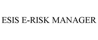 ESIS E-RISK MANAGER